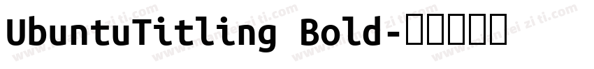 UbuntuTitling Bold字体转换